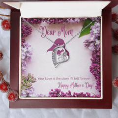 Dear Mom- Your Love is the story I will tell forever-Forever Love necklace