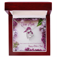 Dear Mom- Your Love is the story I will tell forever-Forever Love necklace