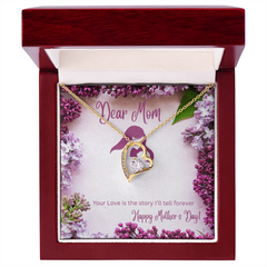 Dear Mom- Your Love is the story I will tell forever-Forever Love necklace