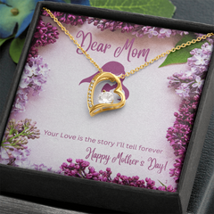 Dear Mom- Your Love is the story I will tell forever-Forever Love necklace